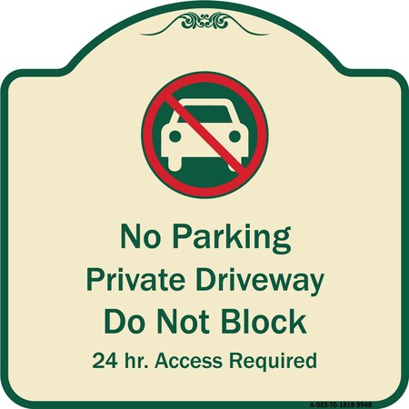 Signmission Designer Series-No Parking Private Driveway Don't Block 24 Hour Access, 18" x 18", TG-1818 A-DES-TG-1818-9948
